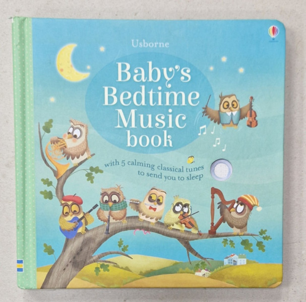 BABY 'S BEDTIME MUSIC BOOK , WITH 5 CALMING CLASSICAL TUNES TO SEND YOU TO SLEEP , 2016 , CONTINE DISPOZITIV DE EMITERE A SUNETELOR PRIN APASARE