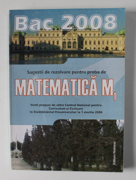 BAC 2008 - SUGESTII DE REZOLVARE PENTRU PROBA DE MATEMATICA M1 , APARUTA 2008