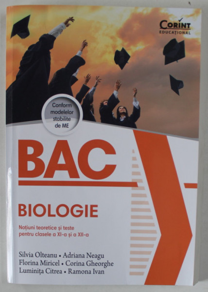 BAC BIOLOGIE , NOTIUNI TEORETIE SI TESTE PENTRU CLASELE A XI - A si A XII - A de SILVIA OLTEANU ... RAMONA IVAN , 2023