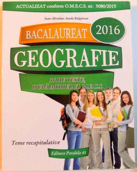 BACALAUREAT GEOGRAFIE , 36 DE TESTE , DUPA MODELUL M.E.C.S. , 2016