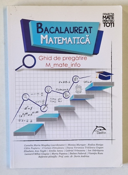 BACALAUREAT MATEMATICA - GHID DE PREGATIRE ,  MATE - INFO , editie coordonata de CAMELIA MARIA MAGDAS , 2017