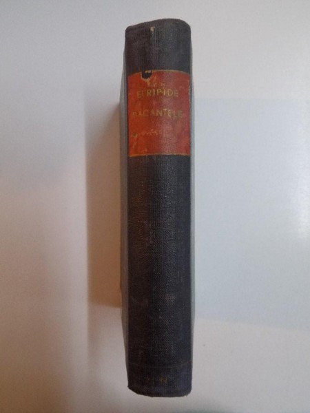 BACANTELE. ALCESTE. CICLOPUL de EURIPIDE / APOLOGIA LUI SOCRATE de XENOFON