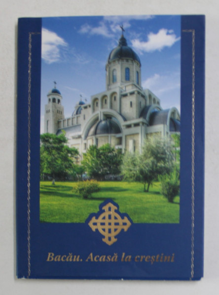 BACAU . ACASA LA CRESTINI de NICOLETA BICHESCU si CONSTANTIN GHERASIM , 2014