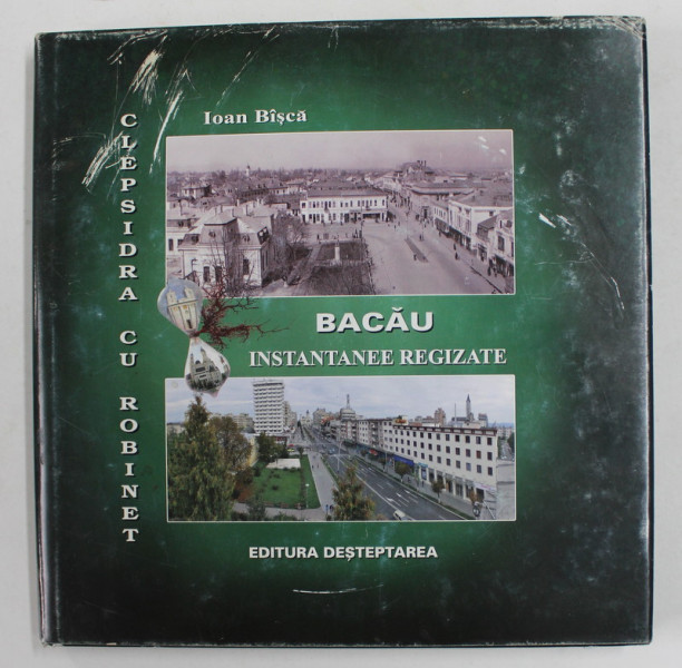 BACAU - INSTANTANEE REGIZATE de IOAN  BISCA , 2014