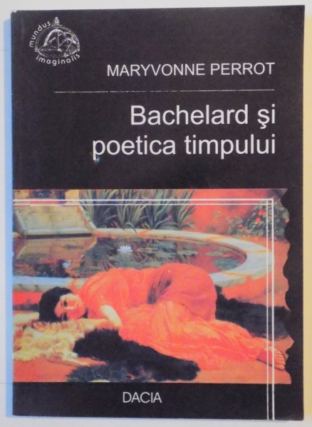 BACHELARD SI POETICA TIMPULUI de MARYVONNE PERROT 2007