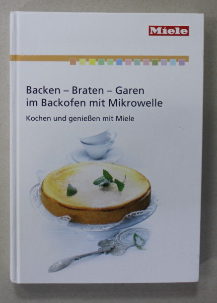 BACKEN - BRATEN - GAREN IM BACKOFEN MIT MIKROWELLE  (COACERE , PRAJIRE , GATIT LA CUPTOR CU MICROUNDE ) , TEXT IN LB. GERMANA , 2003