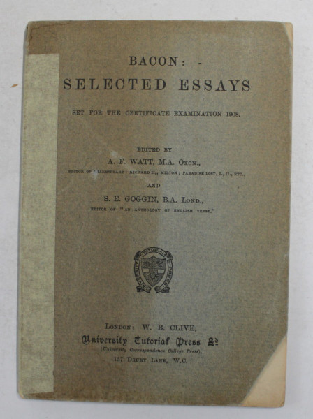 BACON - SELECTED ESSAYS , editied by A.F. WATT , 1908 , COTORUL INTARIT CU BANDA ADEZIVA