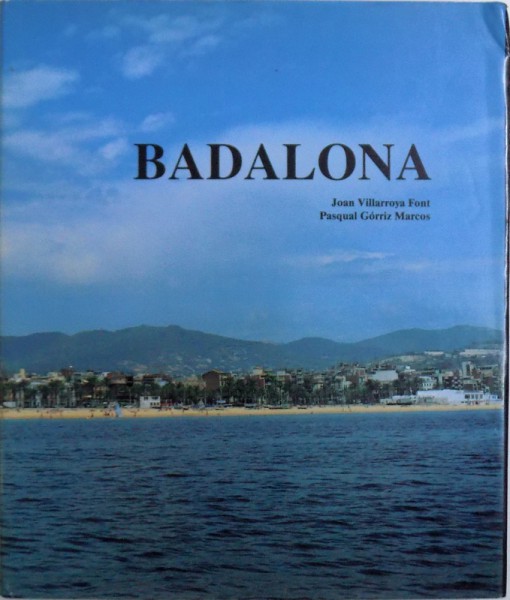 BADALONA , text JOAN VILLARROYA FONT , fotografia PASQUAL GORRIZ MARCOS , 1992