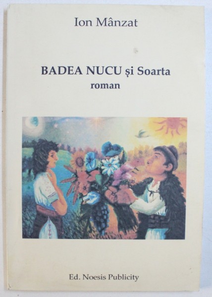 BADEA NUCU si SOARTA  - roman de ION MANZAT , 2012