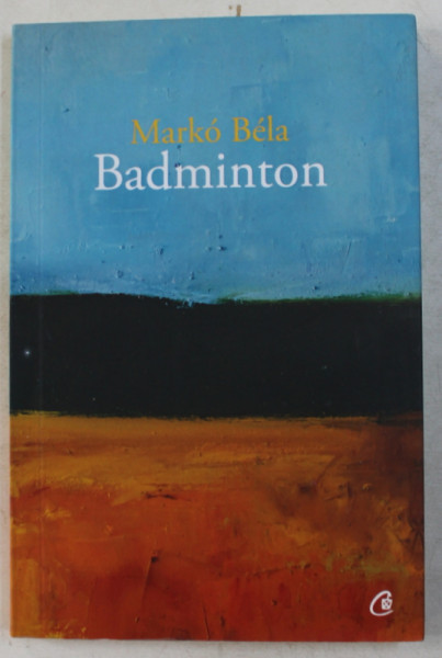 BADMINTON  - poezii de MARKO BELA , 2016