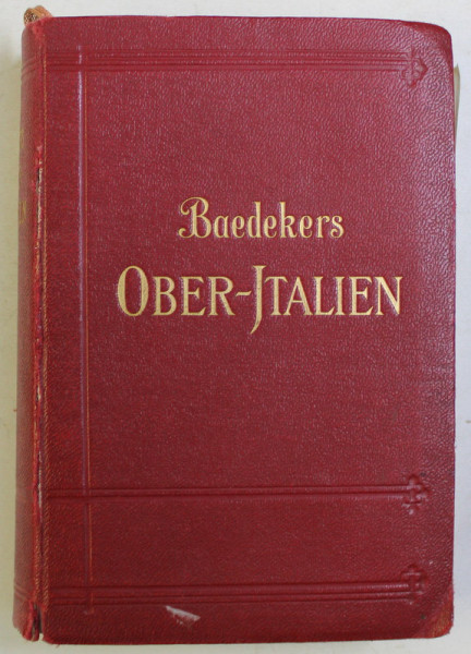 BAEDEKERS , OBER - JTALIEN , HANDBUCH FUR REISENDE von KARL BAEDEKER , 1928 *PREZINTA PETE DE CERNEALA