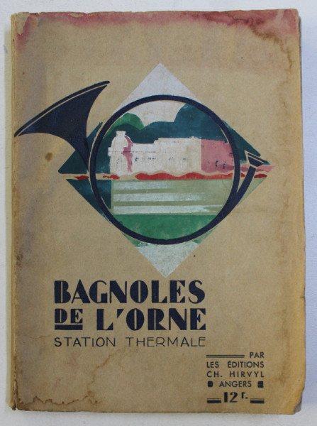 BAGNOLES DE L ' ORNE  - STATION THERMALE , textes de R.N. DAIMBAULT , dessins de CH. TRANCHAND , EDITIE INTERBELICA