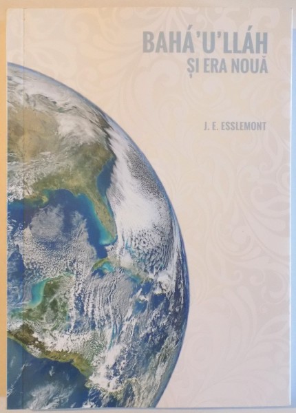 BAHA ' U ' LLAH SI ERA NOUA de J.E. ESSLEMONT , 2014