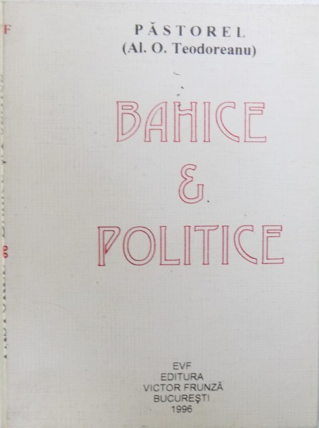 BAHICE SI POLITICE de PASTOREL ( AL. O . TEODOREANU  ), antologie de GEORGE ZARAFU , 1996