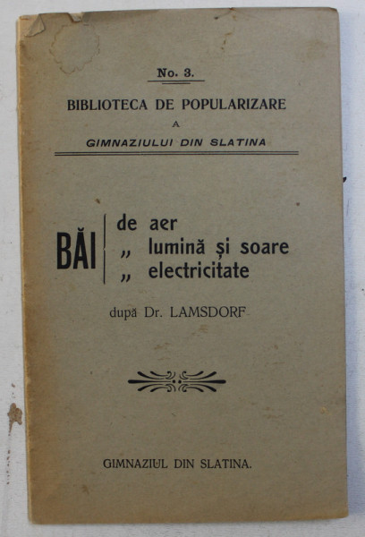 BAI DE AER , BAI DE LUMINA SI SOARE , BAI DE ELECTRICITATE dupa Dr. LAMSDORF , EDITIE INTERBELICA