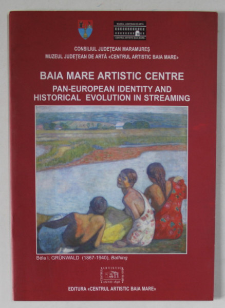 BAIA MARE ARTISTIC CENTRE , PAN - EUROPEAN IDENTITY AND HISTORICAL EVOLUTION IN STREAMING , 2010