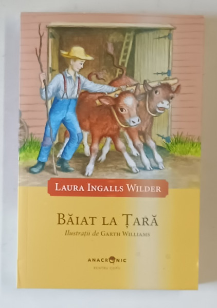 BAIAT LA TARA , ilustratii de GARTH WILLIAMS , text de LAURA INGALLS WILDER , 2018