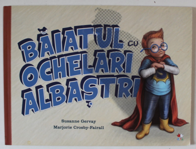 BAIATUL CU OCHELARI ALBASTRI de SUSANNE GERVAY si MARJORIE CROSBY - FAIALL , 2020