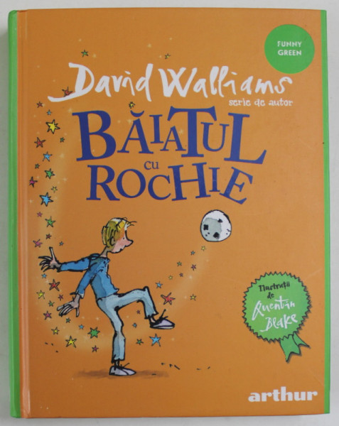 BAIATUL CU ROCHIE de DAVID WALLIAMS , ilustratii de QUENTIN BLAKE , 2020