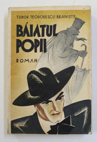 BAIATUL POPII - roman de TUDOR TEODORESCU - BRANISTE , 1933 , DEDICATIE *