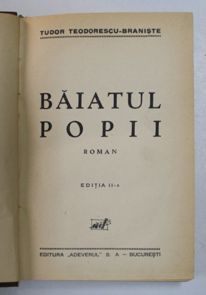 BAIATUL POPII - ROMAN de TUDOR TEODORESCU  - BRANISTE , EDITIE INTERBELICA