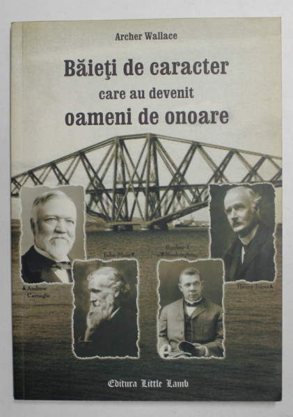BAIETI DE CARACTER CARE AU DEVENIT OAMENI DE ONOARE de ARCHER WALLACE , 2005