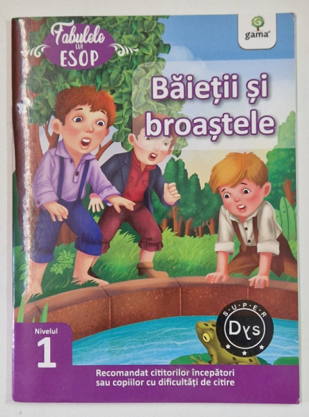 BAIETII SI BROASTELE , SERIA ' FABULELE LUI ESOP ' , NIVELUL 1 , RECOMANDAT CITITORILOR INCEPATORI SAU ..CU DIFICULTATI DE CITIRE , 2021