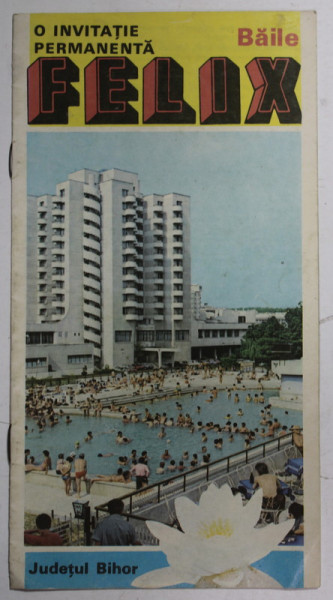 BAILE FELIX , O INVITATIE PERMANENTA , PLIANT DE PREZENTARE TURISTICA , ANII '70  - ' 80