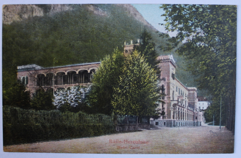 BAILE HERCULANE - HOTEL CAROL  , CARTE POSTALA ILUSTRATA , POLICROMA, CIRCULATA , DATATA 1923