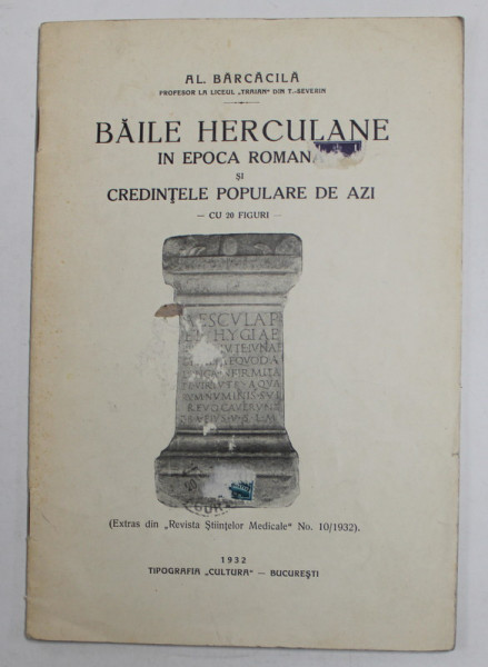 BAILE HERCULANE IN EPOCA ROMANA SI CREDINTELE POPULARE DE AZI - CU 20 FIGURI de AL. BARACILA , 1932 , DEDICATIE *