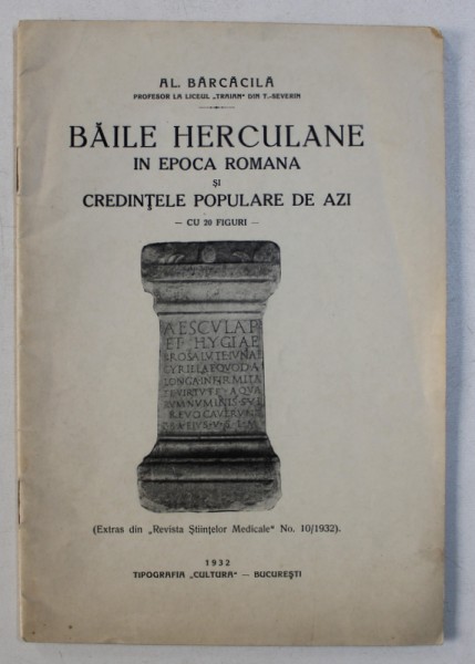 BAILE HERCULANE IN EPOCA ROMANA SI CREDINTELE POPULARE DE AZI de AL . BARCACILA , 1932