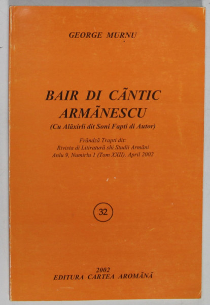 BAIR DI CANTIC ARMANESCU ( CU ALAXIRLI DIT SONI FAPTI DI AUTOR  ) de GEORGE MURNU , 2002