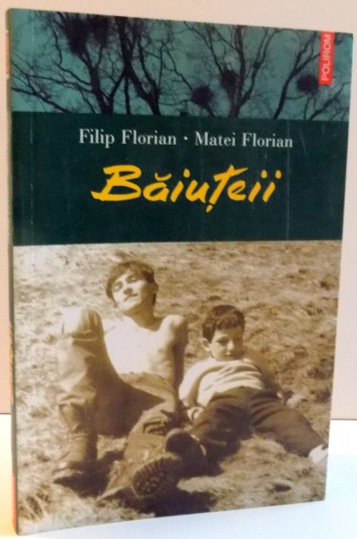 BAIUTEII de FILIP PLORIAN SI MATEI FLORIAN , 2006