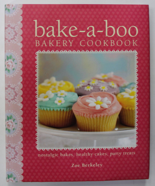 BAKE - A - BOO , BAKEY COOKBOOK by ZOE BERKELEY , 2010