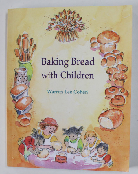 BAKING BREAD WITH CHILDREN by WARREN LEE COHEN , illustrated by MARIJE ROWLING , 2022