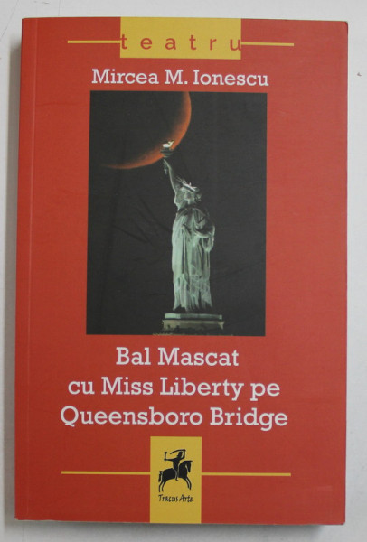 BAL MASCAT CU MISS LIBERTY PE QUEENSBORO BRIDGE  - TEATRU de MIRCEA M. IONESCU , 2017