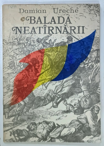 BALADA NEATARNARII de DAMIAN URECHE , ilustratii de DOINA MICU , 1977 , PREZINTA URME DE UZURA