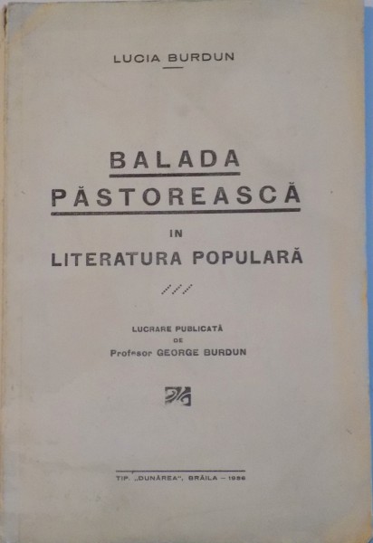 BALADA PASTOREASCA IN LITERATURA POPULARA de LUCIA BURDUN  1936