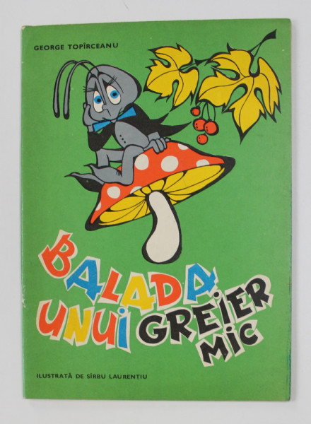 BALADA UNUI GREIER MIC de GEORGE TOPARCEANU , ilustratii de SIRBU LAURENTIU , CARTE DE COLORAT , 1969