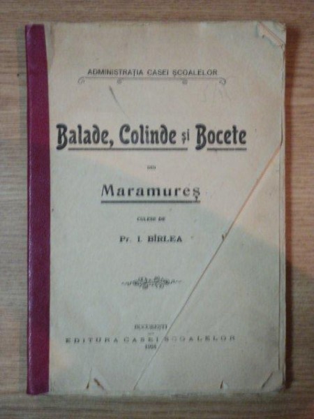 BALADE , COLINDE SI BOCETE DIN MARAMURES CULESE de PR.I. BIRLEA , 1924