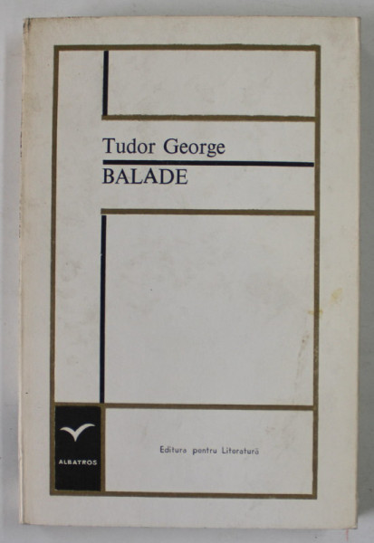 BALADE , poezii de TUDOR GEORGE , coperta de PETRE VULCANESCU,  1968