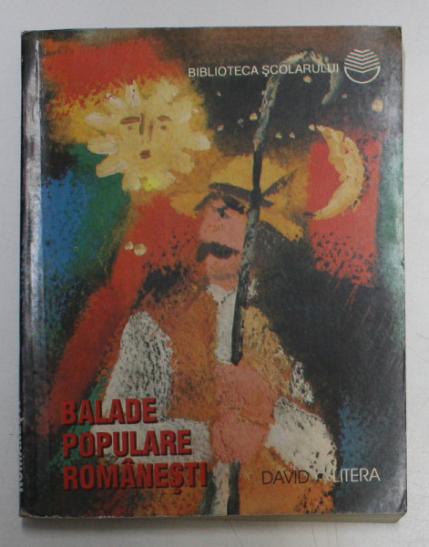 BALADE POPULARE ROMANESTI , CANTECE BATRANESTI , ALCATUITE de CONSTANTIN MOHANU , 1997