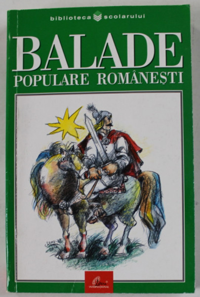 BALADE POPULARE ROMANESTI , COLECTIA '' BIBLIOTECA SCOLARULUI '' , NR. 291, 2002