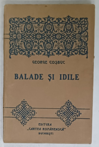 BALADE SI IDILE de GEORGE COSBUC , EDITIA XII , ANII '20, EDITIE ANASTATICA , ANII '2000