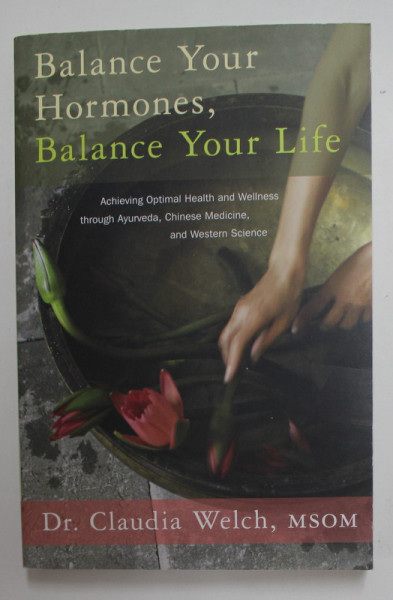 BALANCE YOUR HORMONES , BALANCE YOU LIFE by Dr. CLAUDIA WELCH , 2020