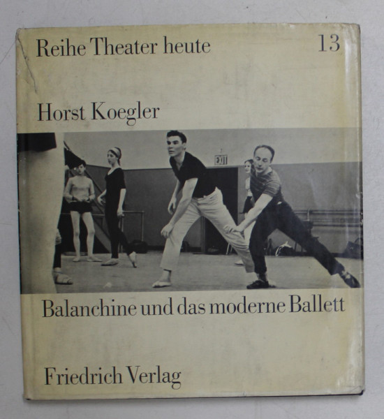 BALANCHINE UND DAS MODERNE BALLETT von HORST KOEGLER , 1964