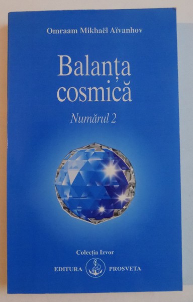 BALANTA COSMICA , NUMARUL 2 de OMRAAM MIKHAEL AIVANHOV , 2004 , PREZINTA SUBLINIERI IN TEXT
