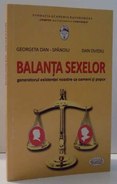 BALANTA SEXELOR , GENERATORUL EXISTENTEI NOASTRE CA OAMENI SI POPOR de GEORGETA DAN SPANOIU , DAN OVIDIU , 2010