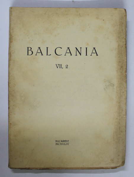 BALCANIA , REVUE DE L 'INSTITUT D 'ETUDES ET RECHERCHES BALCANIQUES , VII ,  2 , 1944 , PREZINTA HALOURI DE APA *