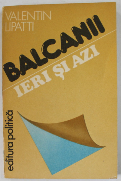 BALCANII , IERI SI AZI de VALENTIN LIPATTI , 1988